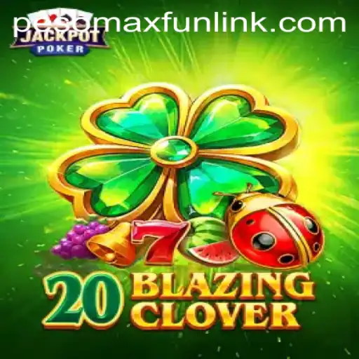 The Exciting World of 20BlazingClover with PESOMAXFUN
